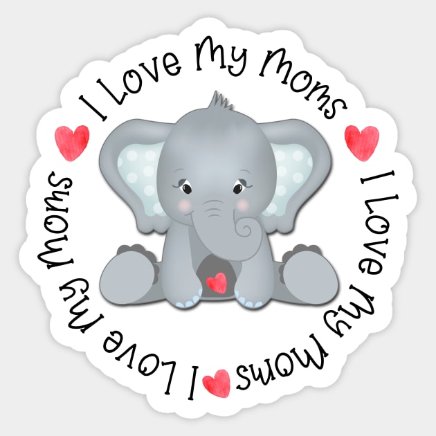 I Love my Moms Sticker by MonarchGraphics